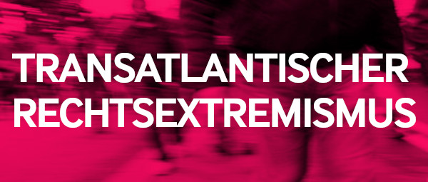 Projekt-Transatlantischer-Rechtsextremismus