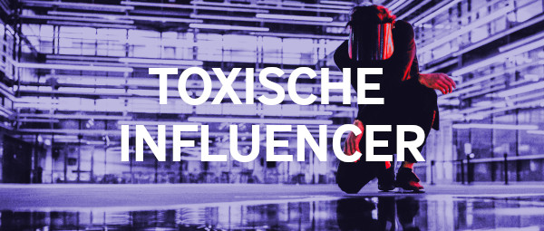 Projekt-Toxisch-Influencer